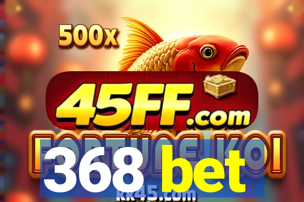 368 bet